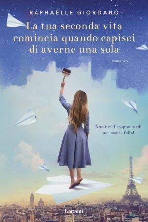 trama del libro La tua seconda vita comincia quando capisci di averne una sola