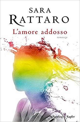 Sara Rattaro L'amore addosso - copertina