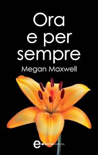 Megan Maxwell Ora e per sempre - copertina