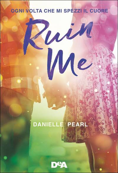 trama del libro Ruin me. Ogni volta che mi spezzi il cuore