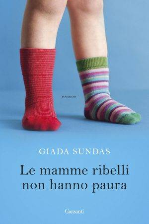 Giada Sundas Le mamme ribelli non hanno paura - copertina