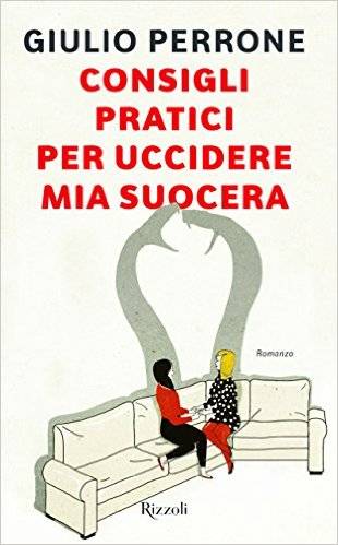 Giulio Perrone Consigli pratici per uccidere mia suocera. - copertina