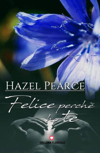 Hazel Pearce Felice perchè ho te - copertina