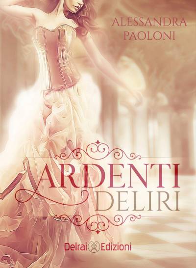 Alessandra Paoloni Ardenti deliri - copertina