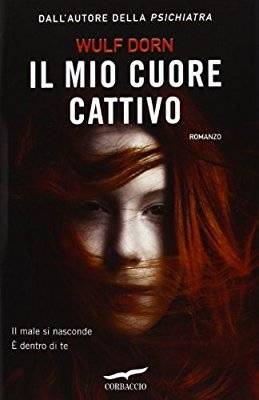 Wulf Dorn Il mio cuore cattivo - copertina