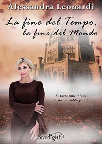 Alessandra Leonardi La fine del tempo, la fine del mondo. - copertina