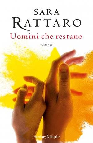 Sara Rattaro Uomini che restano - recensione