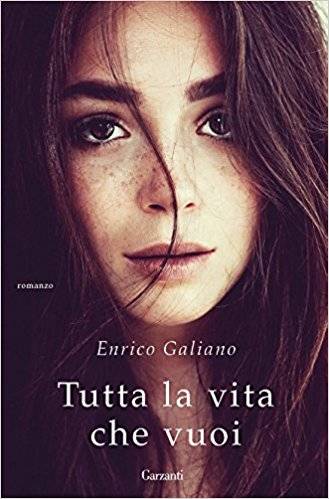 Enrico Galiano  Tutta la vita che vuoi - recensione