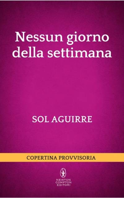 Sol Aguirre Nessun giorno della settimana - copertina