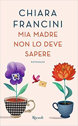 Chiara Francini Mia madre non lo deve sapere - copertina