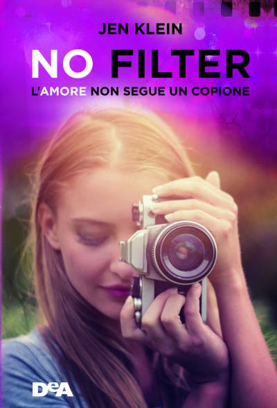 trama del libro No filter. L'amore non segue un copione