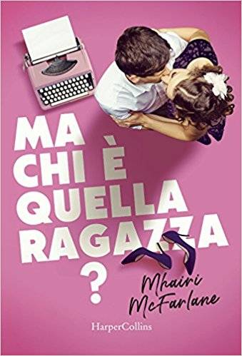 Mhairi McFarlane Ma chi è quella ragazza? - copertina