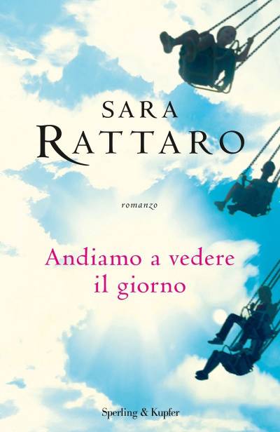 Sara Rattaro Andiamo a vedere il giorno - copertina