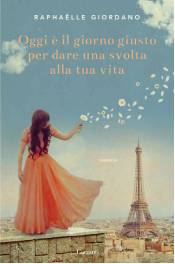 trama del libro Oggi è il giorno giusto per dare una svolta alla tua vita