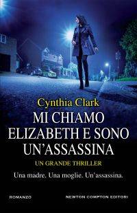 Cynthia Clark Mi chiamo Elizabeth e sono un'assassina - copertina