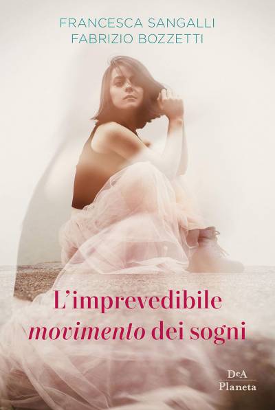 Francesca Sangalli e Fabrizio Bozzetti L'imprevedibile movimento dei sogni - copertina