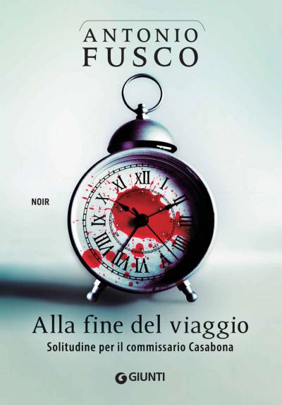 Antonio Fusco Alla fine del viaggio. Solitudine per il commissario Casabona - copertina