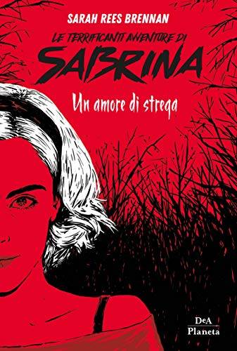 Sarah Rees Brennan Le terrificanti avventure di Sabrina: Un amore di strega - copertina