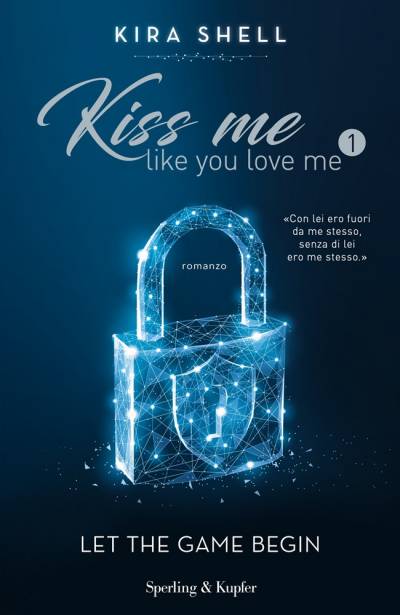 Kira Shell Kiss me like you love me: Let the game begin - copertina