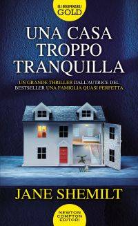 Jane Shemilt Una casa troppo tranquilla - copertina