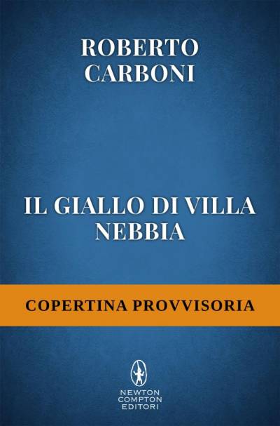 Roberto Carboni Il giallo di Villa Nebbia - copertina