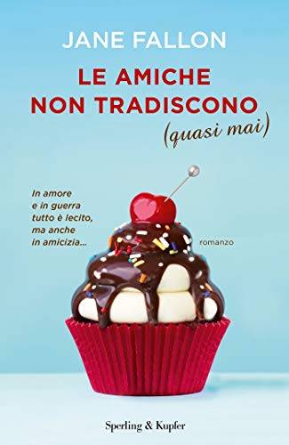 Jane Fallon Le amiche non tradiscono (quasi mai) - copertina