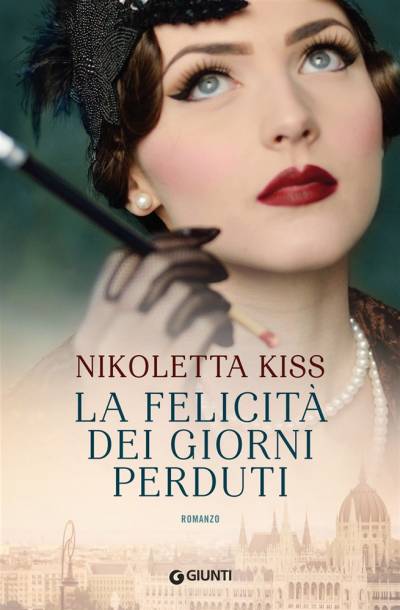 Nikoletta Kiss La felicità dei giorni perduti - copertina