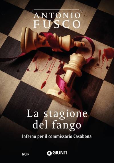 Antonio Fusco La stagione del fango. Inferno per il commissario Casabona - copertina